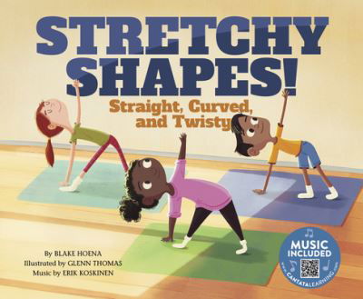 Cover for Blake A. Hoena · Stretchy Shapes! : Straight, Curved, and Twisty (Innbunden bok) (2018)