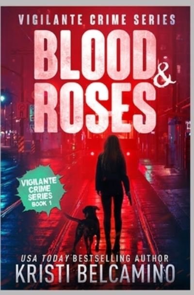 Cover for Kristi Belcamino · Blood &amp; Roses (Book) (2020)