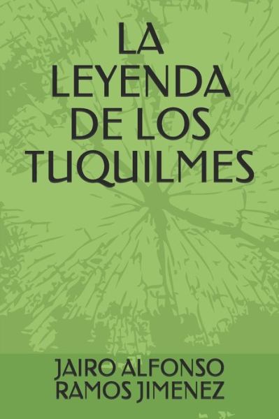 Cover for Jairo Alfonso Ramos Jimenez · La Leyenda de Los Tuquilmes (Paperback Book) (2018)