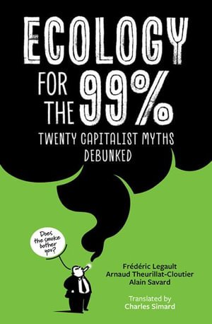 Cover for Frederic Legault · Ecology for the 99%: Twenty Capitalist Myths Debunked (Pocketbok) (2024)