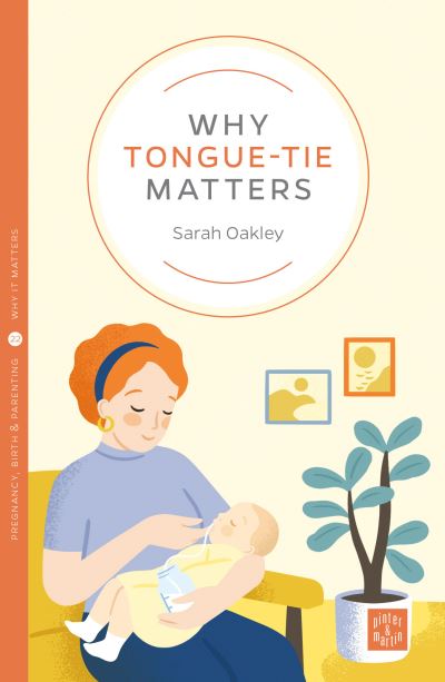 Cover for Sarah Oakley · Why Tongue-tie Matters - Pinter &amp; Martin Why it Matters (Paperback Book) (2021)