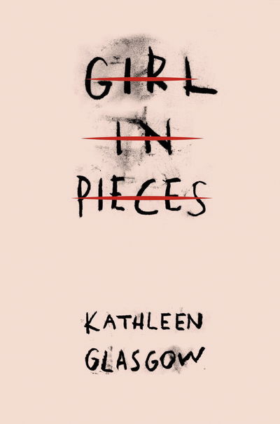 Cover for Kathleen Glasgow · Girl in Pieces: Over two million copies sold (Pocketbok) (2016)