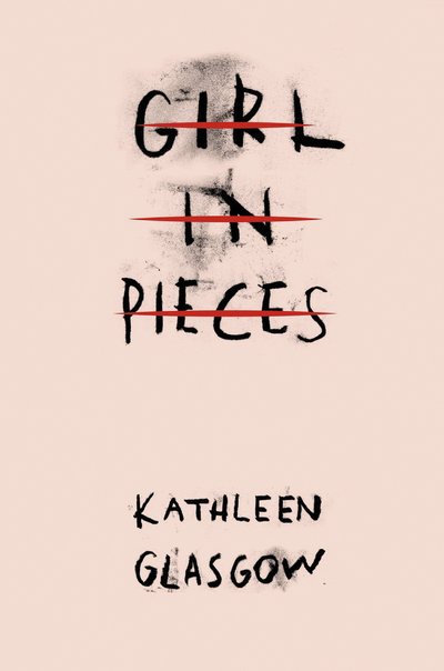 Cover for Kathleen Glasgow · Girl in Pieces: The million copy TikTok sensation (Paperback Book) (2016)