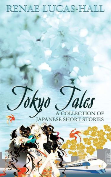 Cover for Renae Lucas-Hall · Tokyo Tales - a Collection of Japanese Short Stories (Paperback Book) (2014)