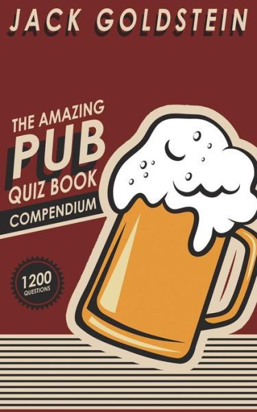 The Amazing Pub Quiz Book Compendium - Jack Goldstein - Książki - AUK Authors - 9781783339457 - 17 września 2014