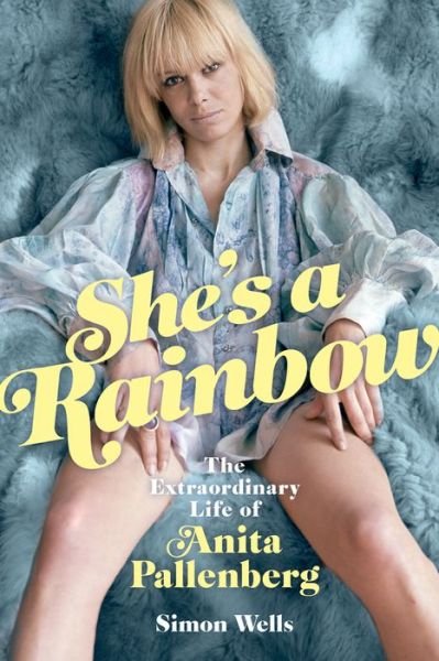 She's a Rainbow: The Extraordinary Life of Anita Pallenberg - Simon Wells - Livros - Omnibus Press - 9781785588457 - 5 de março de 2020