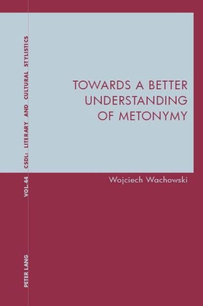 Cover for Wojciech Wachowski · Towards a Better Understanding of Metonymy - Contemporary Studies in Descriptive Linguistics (Paperback Book) [New edition] (2019)