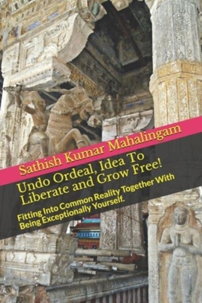 Cover for Sathish Kumar Mahalingam · Undo Ordeal, Idea To Liberate and Grow Free! (Paperback Book) (2018)