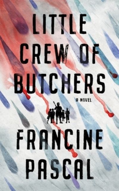 Cover for Francine Pascal · Little Crew of Butchers (Pocketbok) (2021)