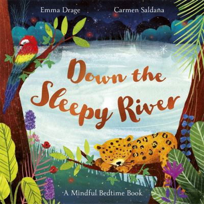 Cover for Drage, Emma (Editor) · Down the Sleepy River: A Mindful Bedtime Book (Paperback Book) (2022)