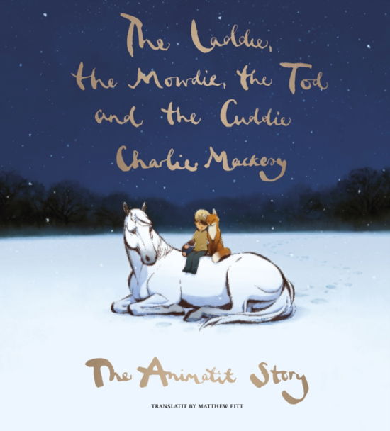 Cover for Charlie Mackesy · The Laddie, the Mowdie, the Tod and the Cuddie: The Animatit Story (Hardcover bog) (2022)