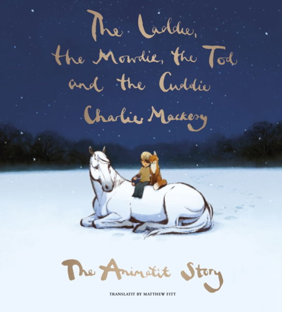 The Laddie, the Mowdie, the Tod and the Cuddie: The Animatit Story - Charlie Mackesy - Boeken - Luath Press Ltd - 9781804250457 - 22 november 2022