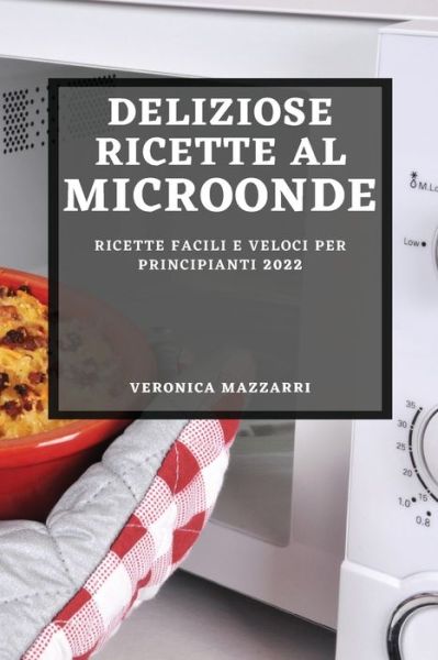 Cover for Veronica Mazzarri · Deliziose Ricette Al Microonde 2022 (Paperback Book) (2022)