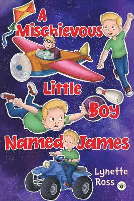 Cover for Lynette Ross · A Mischievous Little Boy Named James (Paperback Book) (2024)