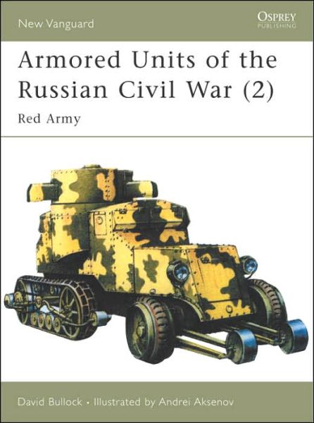 Cover for David Bullock · Armored Units of the Russian Civil War: Red Army - New Vanguard (Paperback Book) (2006)