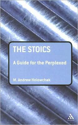 Cover for M. Andrew Holowchak · The Stoics: A Guide for the Perplexed - Guides for the Perplexed (Paperback Book) (2008)