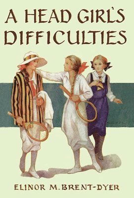 Elinor Brent-Dyer · A Head Girl's Difficulties - La Rochelle (Paperback Book) [New edition] (2024)