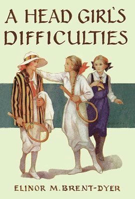 Cover for Elinor Brent-Dyer · A Head Girl's Difficulties - La Rochelle (Paperback Book) [New edition] (2024)