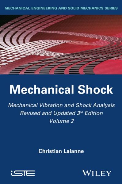 Cover for Lalanne, Christian (French Atomic Energy Authority) · Mechanical Vibration and Shock Analysis, Mechanical Shock - Mechanical Vibration and Shock Analysis (Hardcover Book) [Volume 2 edition] (2014)