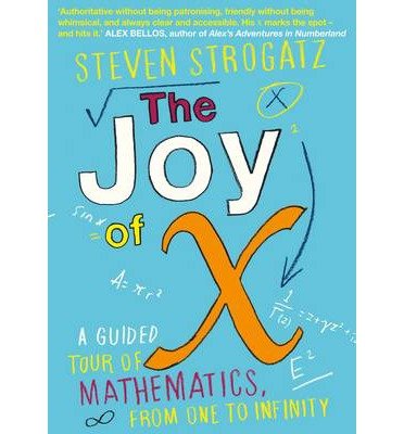 The Joy of X: A Guided Tour of Mathematics, from One to Infinity - Steven Strogatz - Bøger - Atlantic Books - 9781848878457 - 6. marts 2014