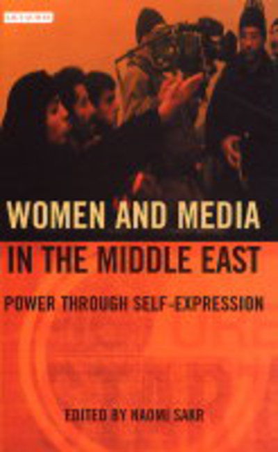 Cover for Sakr Naomi · Women and Media in the Middle East: Power Through Self-expression - Library of Modern Middle East Studies (Paperback Book) (2004)