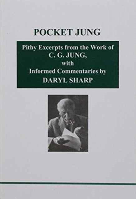 Cover for C. G. Jung · Pocket Jung: Pithy Excerpts from the Work of C.G. Jung with Informed Commentaries by Daryl Sharp (Paperback Book) (2016)
