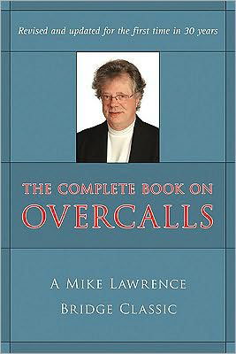 The Complete Book on Overcalls in Contract Bridge - Mike Lawrence - Książki - Master Point Press - 9781897106457 - 1 listopada 2009