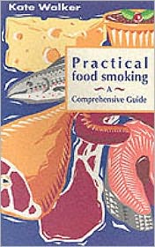 Cover for Kate Walker · Practical Food Smoking: A Comprehensive Guide (Paperback Book) (2003)