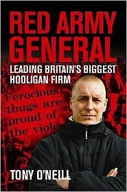 Cover for Tony O'Neill · Red Army General: Leading Britain's Biggest Hooligan Firm (Paperback Bog) (2005)