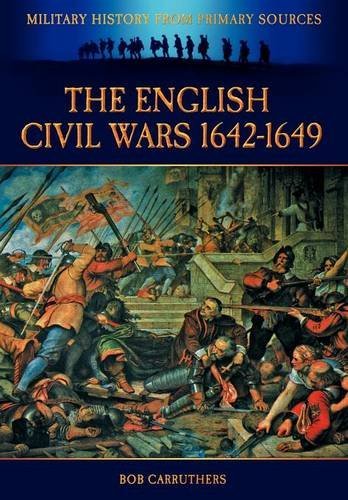 Cover for Bob Carruthers · The English Civil Wars 1642-1649 - Military History From Primary Sources (Paperback Bog) (2011)