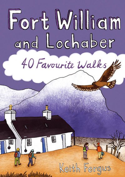 Cover for Keith Fergus · Fort William and Lochaber: 40 Favourite Walks (Paperback Book) (2016)