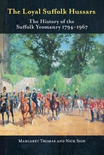 Cover for Margaret Thomas · The Loyal Suffolk Hussars: The History of the Suffolk Yeomanry 1794-1967 (Hardcover Book) (2012)