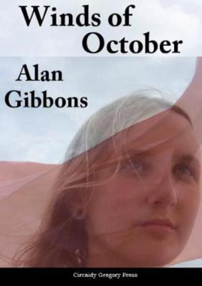 The Winds of October (The Winds of October Bk 1: The Revolution Trilogy) - Revolution Trilogy - Alan Gibbons - Books - Earlyworks Press - 9781910841457 - September 25, 2017