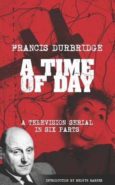 A Time of Day - Francis Durbridge - Livros - Williams & Whiting - 9781912582457 - 3 de fevereiro de 2022