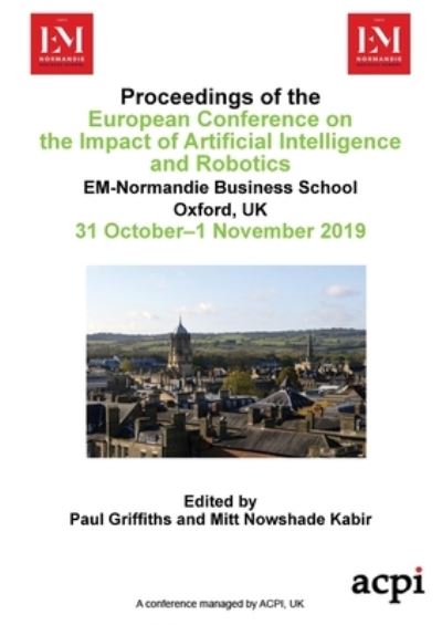 ECIAIR 2019 - Proceedings of European Conference on the Impact of Artificial Intelligence and Robotics - Paul Griffiths - Books - Acpil - 9781912764457 - October 17, 2019