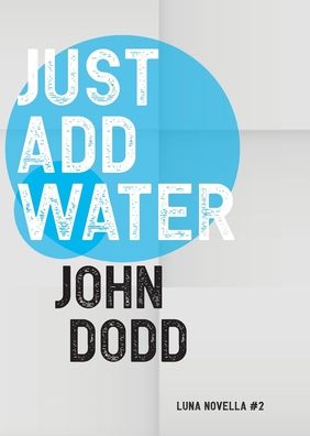 Cover for John Dodd · Just Add Water - Luna Novella (Paperback Book) (2021)