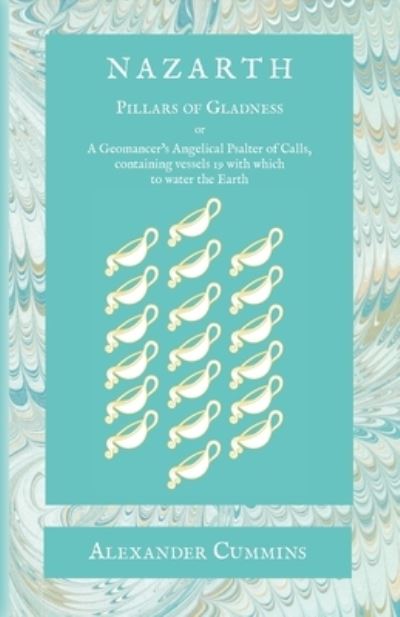 Nazarth: A Geomancers' Angelical Psalter of Calls, containing vessels 19 with which to water the Earth - Alexander Cummins - Books - Hadean Press Limited - 9781914166457 - September 29, 2022