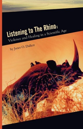 Cover for Janet O. Dallett · Listening to the Rhino: Violence and Healing in a Scientific Age (Paperback Book) (2008)