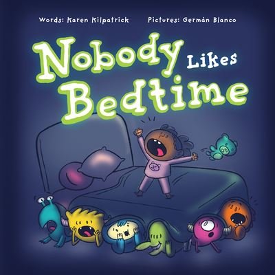 Cover for Karen Kilpatrick · Nobody Likes Bedtime - Nobody Likes (Hardcover Book) (2022)