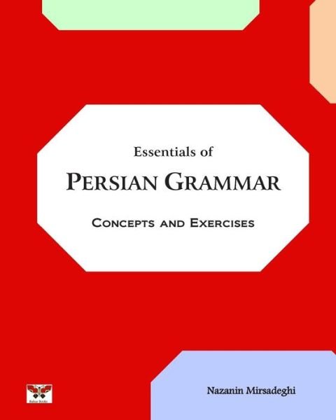 Cover for Nazanin Mirsadeghi · Essentials of Persian Grammar: Concepts and Exercises: (Farsi- English Bi-lingual Edition)- 2nd Edition (Paperback Book) (2014)