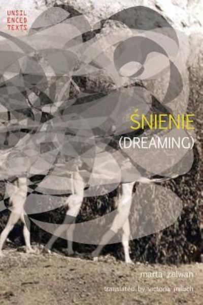 Dreaming (?nienie) - Marta Zelwan - Książki - Glossarium: Unsilenced Texts - 9781946031457 - 27 lutego 2019