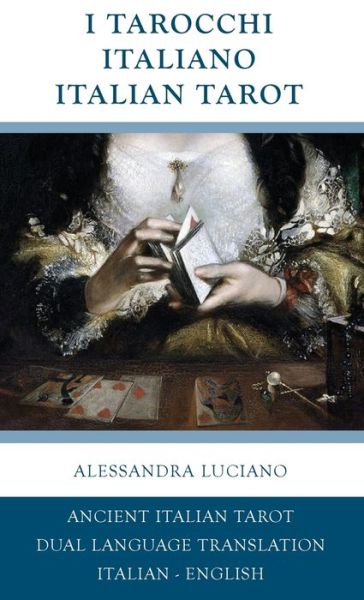 Cover for Alessandra Luciano · I Tarocchi Italiano - Italian Tarot (Hardcover Book) (2019)