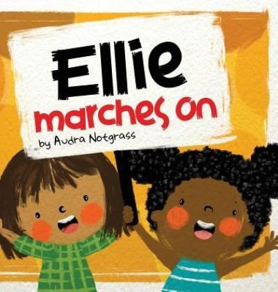 Cover for Audra Notgrass · Ellie Marches On (Hardcover Book) (2019)