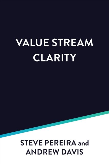 Cover for Steve Pereira · Flow Engineering: Using Value Stream Mapping to Achieve Clarity, Value, and Flow (Paperback Book) (2024)