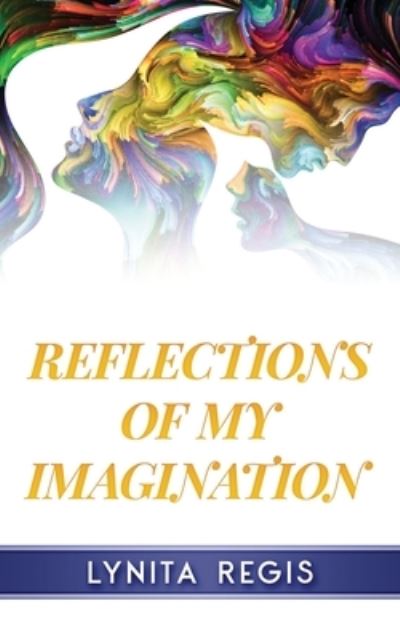 Lynita Regis · Reflections of My Imagination (Pocketbok) (2021)