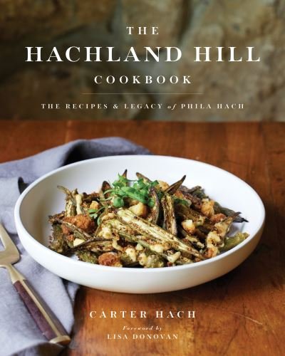 Cover for Carter Hach · The Hachland Hill Cookbook: The Recipes &amp; Legacy of Phila Hach (Hardcover Book) (2022)