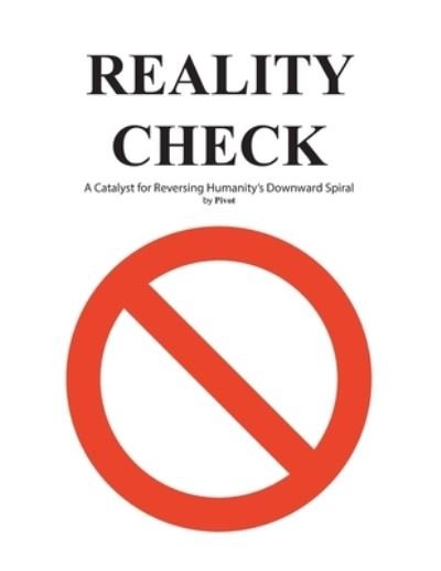 Reality Check: A Catalyst for Reversing Humanity's Downward Spiral - Pivot - Libros - Strategic Book Publishing & Rights Agenc - 9781951530457 - 10 de septiembre de 2020
