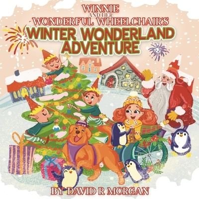 Cover for David R Morgan · Winnie and Her Wonderful Wheelchair's Winter Wonderland Adventure (Pocketbok) (2021)
