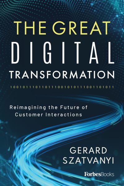 Great Digital Transformation - Gerard Gerard Szatvanyi - Books - Forbes Books - 9781955884457 - April 4, 2023