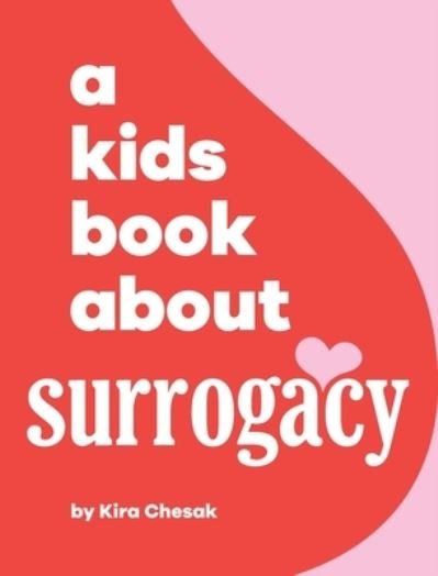 Cover for Kira Chesak · Kids Book about Surrogacy (Book) (2023)